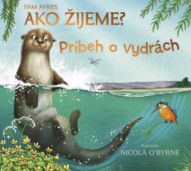 Ako zijeme Pribeh o vydrach