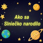 ako sa slniecko narodilo